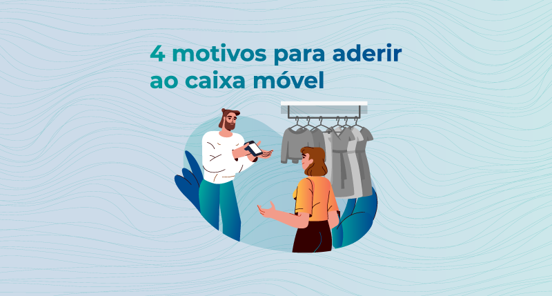 4 motivos para aderir ao caixa móvel